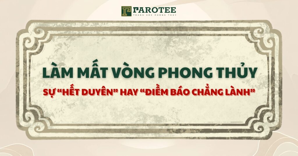 mất vòng phong thủy có sao không